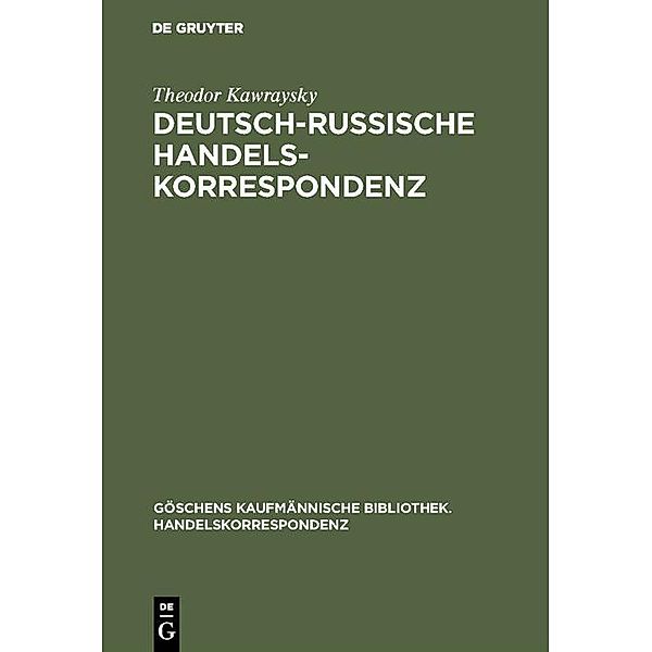 Deutsch-russische Handelskorrespondenz / Göschens kaufmännische Bibliothek. Handelskorrespondenz Bd.6, Theodor Kawraysky