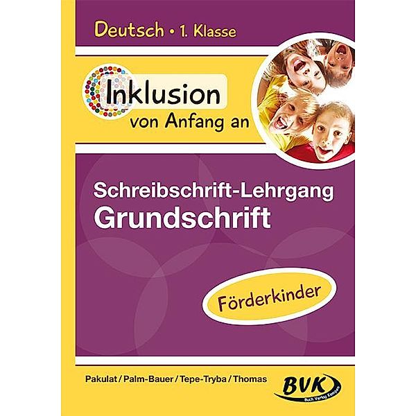 Deutsch - Schreibschrift-Lehrgang Grundschrift - Förderkinder, Dorothee Pakulat, Bettina Palm-Bauer, Barbara Tepe-Tryba