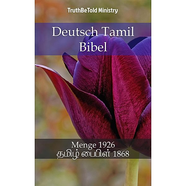 Deutsch Tamil Bibel / Parallel Bible Halseth Bd.802, Truthbetold Ministry