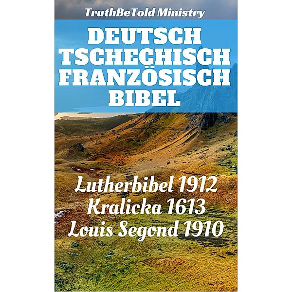 Deutsch Tschechisch Französisch Bibel / Parallel Bible Halseth Bd.87, Truthbetold Ministry, Joern Andre Halseth, Martin Luther, Unity Of The Brethren, Jan Blahoslav, Louis Segond