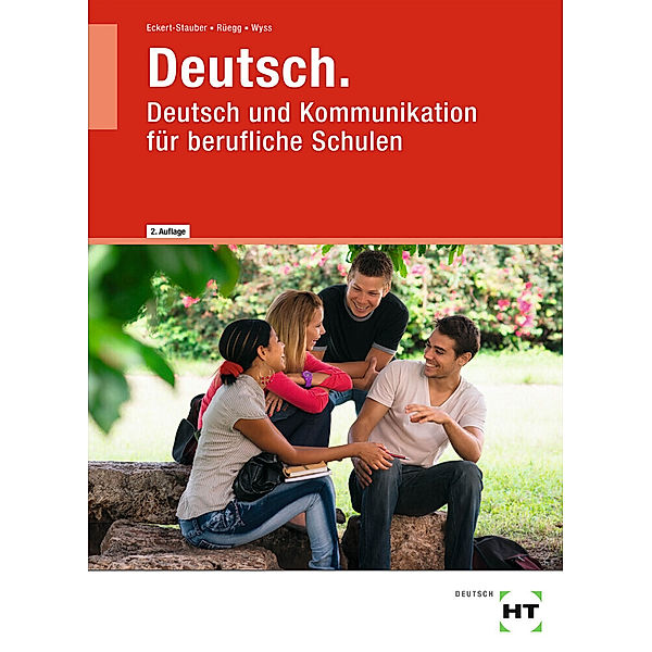 Deutsch und Kommunikation für berufliche Schulen / Deutsch., Rahel Eckert-Stauber, Marta Rüegg, Monika Wyss