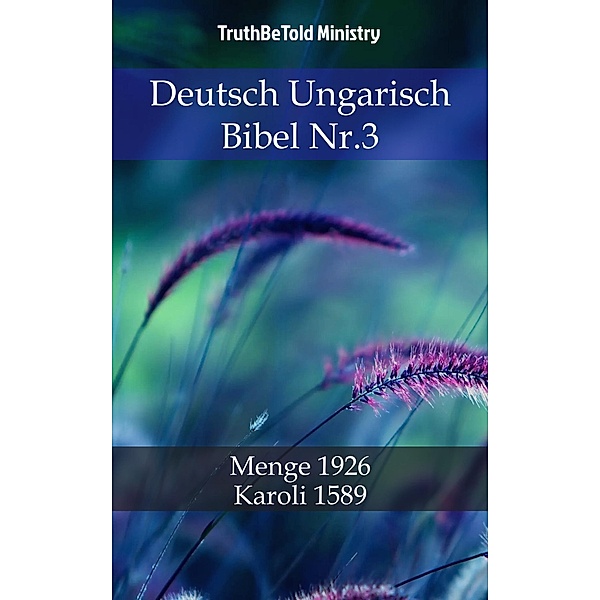 Deutsch Ungarisch Bibel Nr.3 / Parallel Bible Halseth Bd.788, Truthbetold Ministry