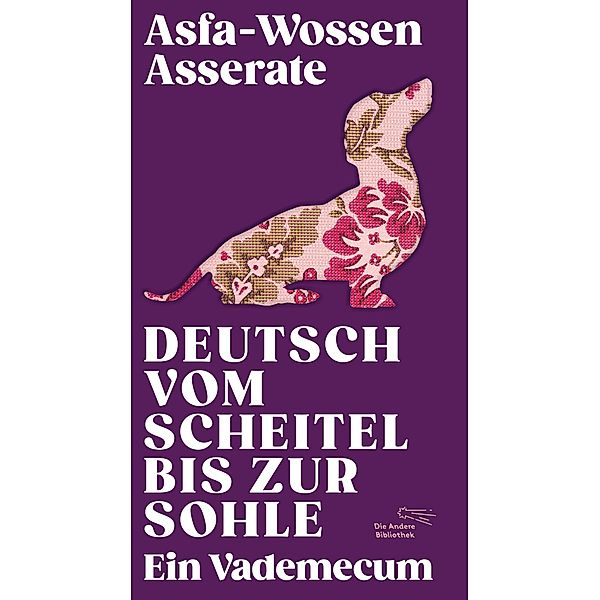 Deutsch vom Scheitel bis zur Sohle / Die Andere Bibliothek Bd.466, phil. Asfa-Wossen Asserate