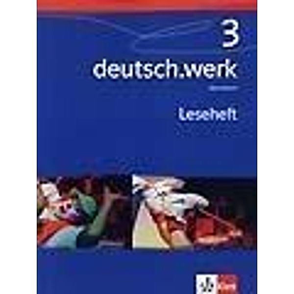 deutsch.werk, Allgemeine Ausgabe Gymnasium: Bd.3 7. Schuljahr, Leseheft