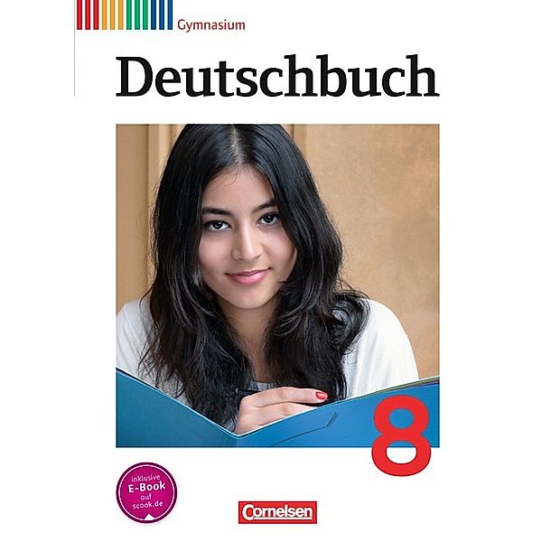 Deutschbuch Gymnasium - Allgemeine Ausgabe - 8. Schuljahr, Angela Mielke, Frank Schneider, Cordula Grunow, Deborah Mohr, Markus Langner, Gerd Brenner, Heinz Gierlich, Ute Fenske, Norbert Pabelick, Christoph Schappert, Klaus Tetling, Marlene Stahl-Busch