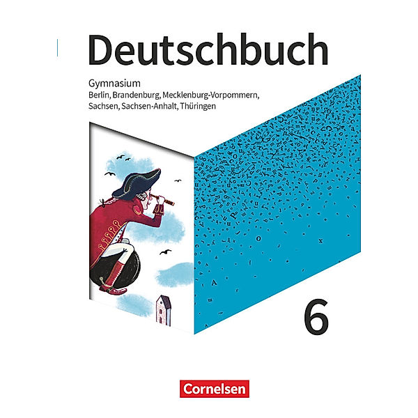 Deutschbuch Gymnasium - Berlin, Brandenburg, Mecklenburg-Vorpommern, Sachsen, Sachsen-Anhalt und Thüringen - Neue Ausgabe - 6. Schuljahr, Frank Schneider, Deborah Mohr, Angela Mielke, Alexander Joist, Markus Langner, Norbert Pabelick, Christoph Schappert, Christoph Oldeweme, Birgit Patzelt, Klaus Tetling, Michael Germann, Luzia Scheuringer-Hillus, Petra Bowien, Manuela Meyer-Pfeil, Diana Schönenborn, Linda Walbergs, Heiko Eichenberg, Christine Eichenberg, Christiane Graff