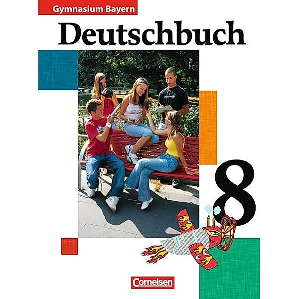 Deutschbuch Gymnasium / Deutschbuch Gymnasium - Bayern - 8. Jahrgangsstufe, Wilhelm Matthiessen, Martin Hann, Christl Ostertag, Andrea Mahlendorff, Gertraud Fuchsberger-Zirbs, Johann Anetzberger, Karl-Heinz Brauner