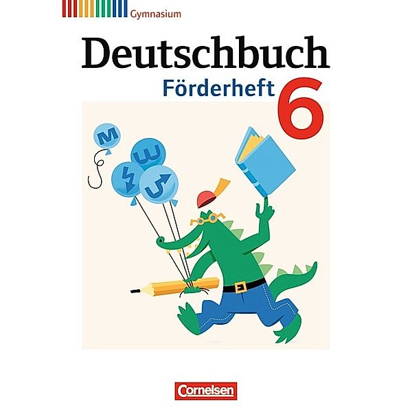 Deutschbuch Gymnasium - Fördermaterial - 6. Schuljahr, Thomas Reuter, Agnes Fulde, Frank Schneider, Thomas Mayerhofer, Daniela A. Frickel