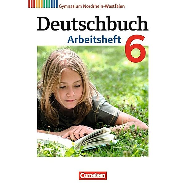 Deutschbuch Gymnasium - Nordrhein-Westfalen - 6. Schuljahr, Angela Mielke, Cordula Grunow, Andrea Wagener, Irmgard Schick, Sandra Simberger, Angela Horwitz, Vera Potthast, Kerstin Muth