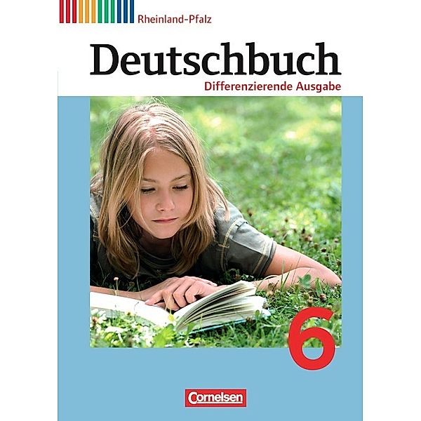 Deutschbuch - Sprach- und Lesebuch - Differenzierende Ausgabe Rheinland-Pfalz 2011 - 6. Schuljahr, Agnes Fulde, Hans-Joachim Gauggel, Marianna Lichtenstein, Frauke Hoffmann, Andrea Mevissen, Friedrich Dick, Toka-Lena Rusnok, Julie Chatzistamatiou, Frank Schneider, Mechthild Stüber, Alexandra Biegler, Dagmar Petig