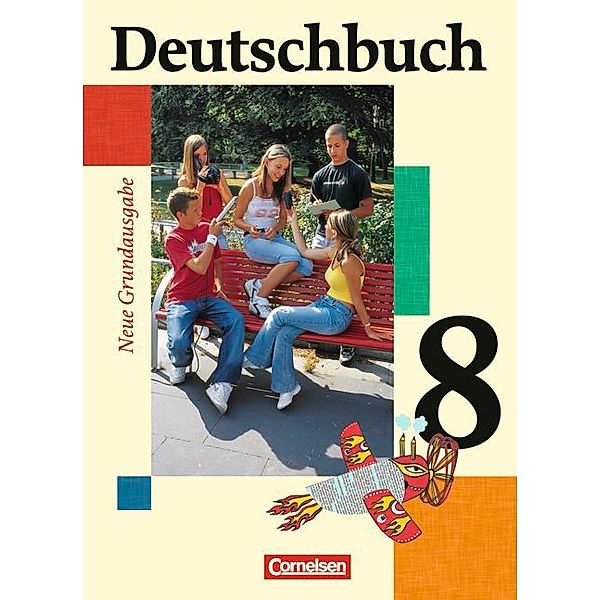 Deutschbuch - Sprach- und Lesebuch - Grundausgabe 2006 - 8. Schuljahr, Friedrich Dick, Ute Fenske, Josi Ferrante-Heidl, Marlene Koppers, Günther Biermann, Anna Löwen, Andrea Gefeke