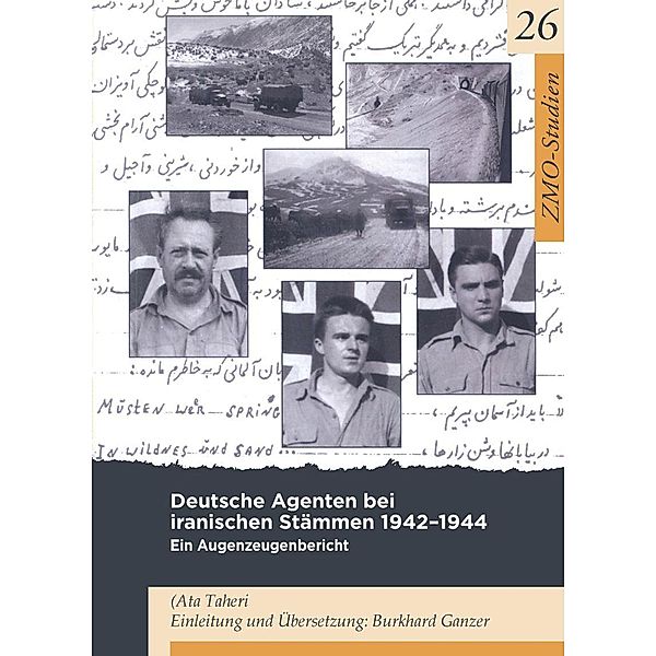 Deutsche Agenten bei iranischen Stämmen 1942-1944 / ZMO-Studien Bd.26, Ata Taheri, Burkhard Ganzer