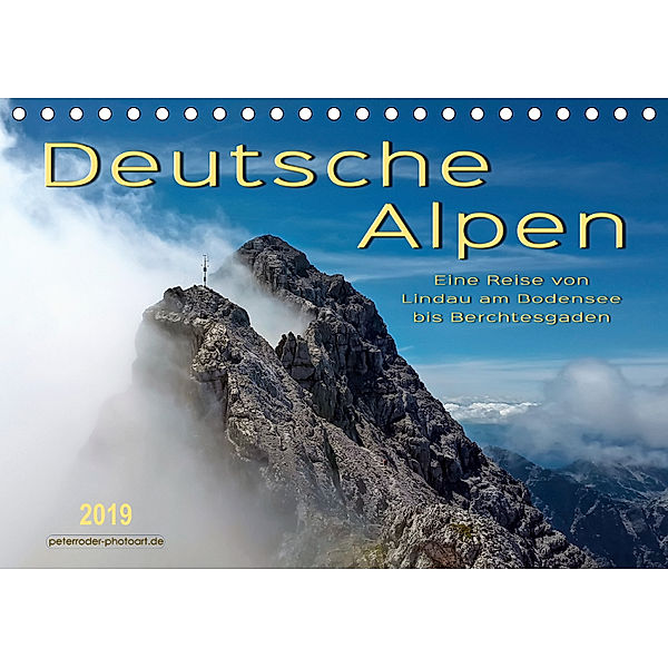 Deutsche Alpen, eine Reise von Lindau am Bodensee bis Berchtesgaden (Tischkalender 2019 DIN A5 quer), Peter Roder