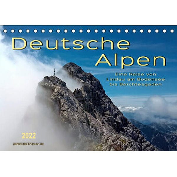 Deutsche Alpen, eine Reise von Lindau am Bodensee bis Berchtesgaden (Tischkalender 2022 DIN A5 quer), Peter Roder