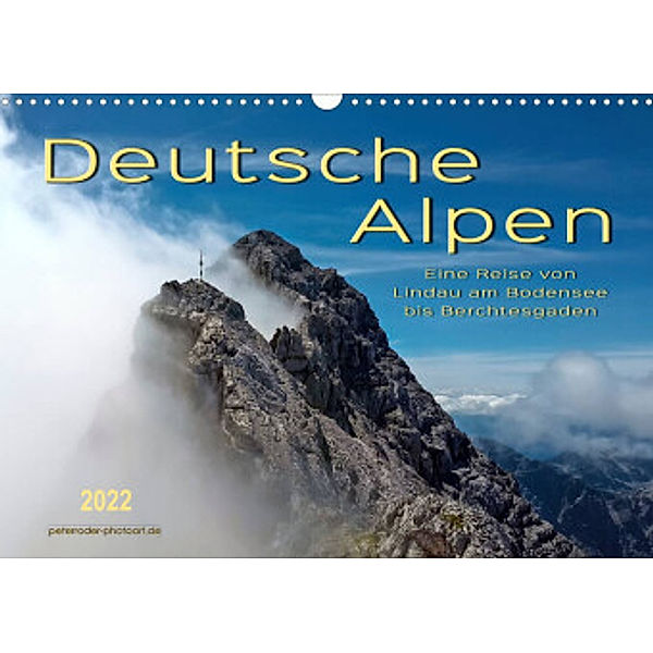 Deutsche Alpen, eine Reise von Lindau am Bodensee bis Berchtesgaden (Wandkalender 2022 DIN A3 quer), Peter Roder