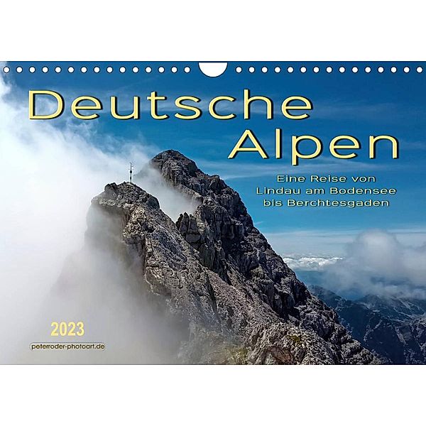 Deutsche Alpen, eine Reise von Lindau am Bodensee bis Berchtesgaden (Wandkalender 2023 DIN A4 quer), Peter Roder