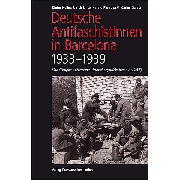 Deutsche AntifaschistInnen in Barcelona (1933-1939), Dieter Nelles, Ulrich Linse, Harald Piotrowski, Carlos García