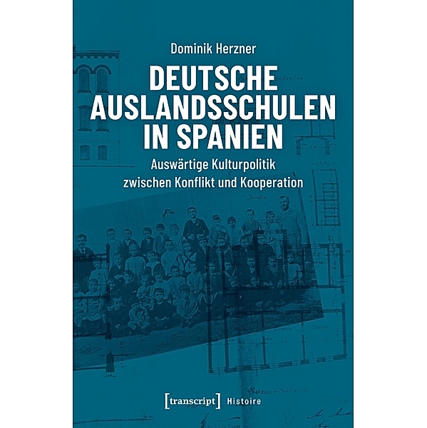 Deutsche Auslandsschulen in Spanien / Histoire Bd.153, Dominik Herzner