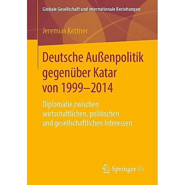 Deutsche Außenpolitik gegenüber Katar von 1999-2014 / Globale Gesellschaft und internationale Beziehungen, Jeremias Kettner