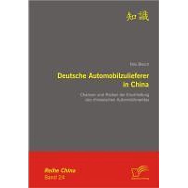 Deutsche Automobilzulieferer in China: Chancen und Risiken der Erschließung des chinesischen Automobilmarktes / China, Nils Bleich