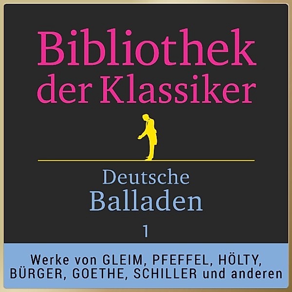 Deutsche Balladen - 1 - Bibliothek der Klassiker: Deutsche Balladen 1, Various Artists
