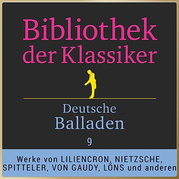 Deutsche Balladen - 9 - Bibliothek der Klassiker: Deutsche Balladen 9, Various Artists