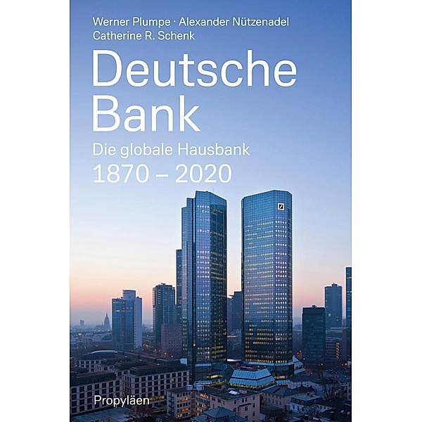 Deutsche Bank, Werner Plumpe, Alexander Nützenadel, Catherine R. Schenk