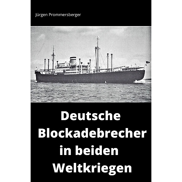 Deutsche Blockadebrecher in beiden Weltkriegen, Jürgen Prommersberger