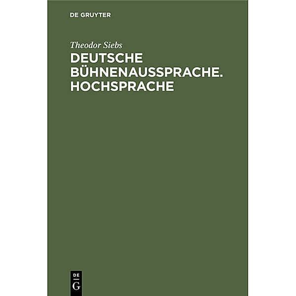 Deutsche Bühnenaussprache. Hochsprache, Theodor Siebs