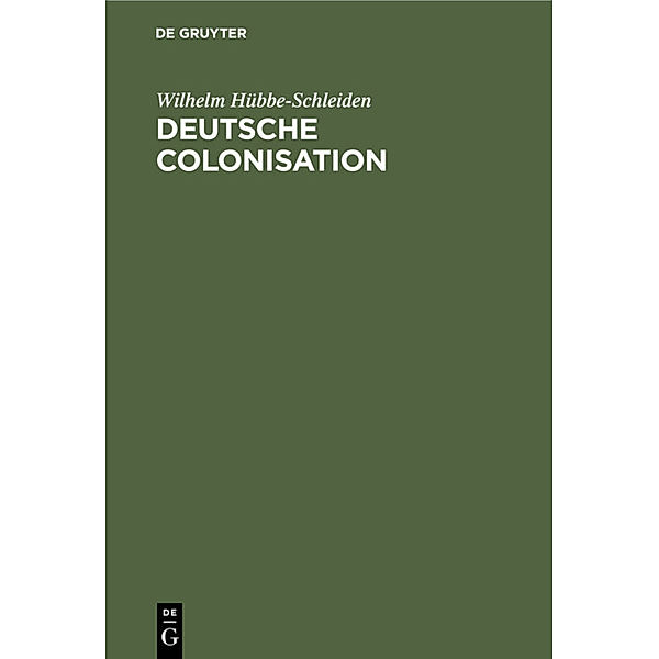 Deutsche Colonisation, Wilhelm Hübbe-Schleiden