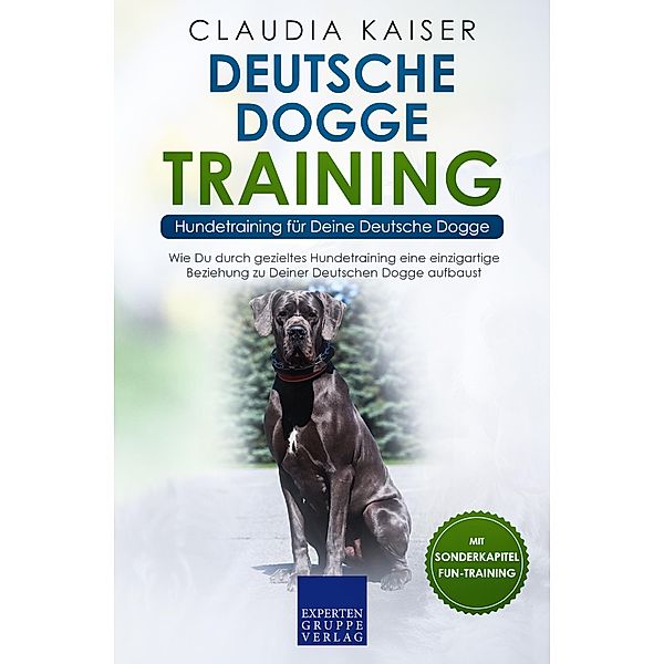 Deutsche Dogge Training - Hundetraining für Deine Deutsche Dogge / Deutsche Dogge Erziehung Bd.2, Claudia Kaiser