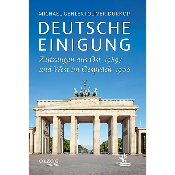 Deutsche Einigung 1989/1990 / Olzog Edition, Michael Gehler, Oliver Dürkop