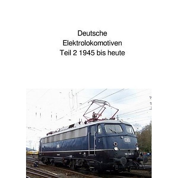 Deutsche Elektrolokomotiven Teil 2 1945 bis heute, Andrea Huber