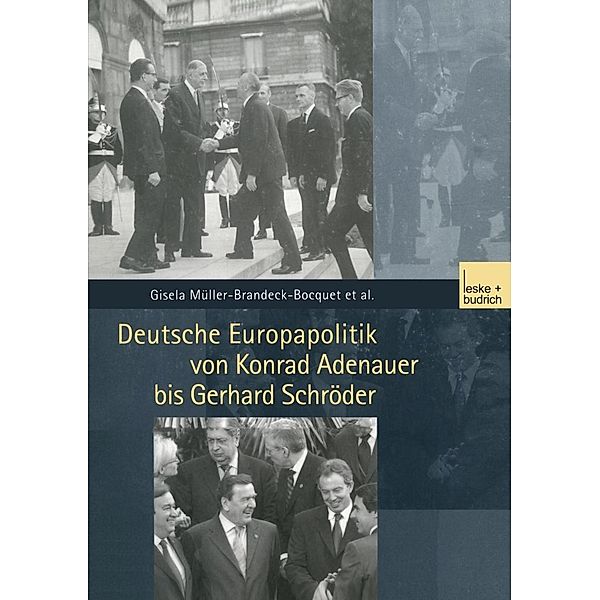 Deutsche Europapolitik von Konrad Adenauer bis Gerhard Schröder, Corina Schukraft, Ulrike Keßler, Nicole Leuchtweis, Gisela Müller-Brandeck-Bocquet