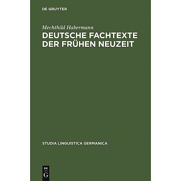 Deutsche Fachtexte der frühen Neuzeit / Studia Linguistica Germanica Bd.61, Mechthild Habermann
