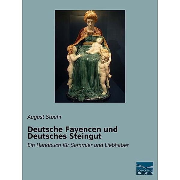 Deutsche Fayencen und Deutsches Steingut