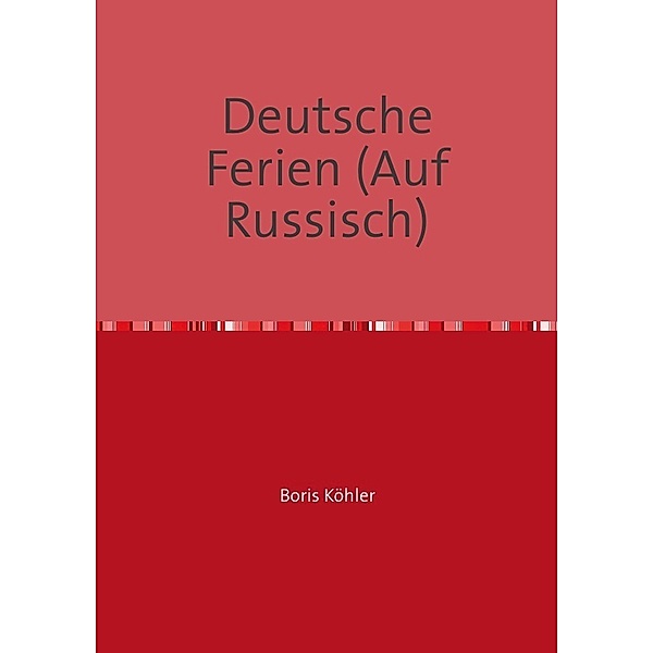 Deutsche Ferien (auf Russisch), Boris Köhler