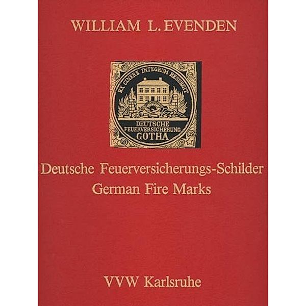 Deutsche Feuerversicherungs-Schilder /German Fire Marks, William L Evenden
