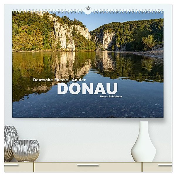 Deutsche Flüsse - An der Donau (hochwertiger Premium Wandkalender 2024 DIN A2 quer), Kunstdruck in Hochglanz, Calvendo, Peter Schickert