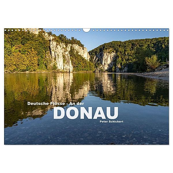 Deutsche Flüsse - An der Donau (Wandkalender 2024 DIN A3 quer), CALVENDO Monatskalender, Calvendo, Peter Schickert