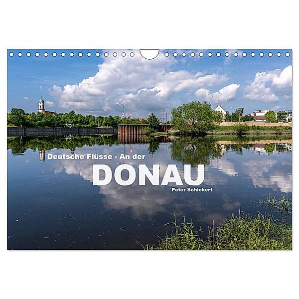 Deutsche Flüsse - An der Donau (Wandkalender 2024 DIN A4 quer), CALVENDO Monatskalender, Peter Schickert