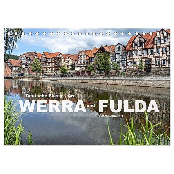 Deutsche Flüsse - An Werra und Fulda (Tischkalender 2024 DIN A5 quer), CALVENDO Monatskalender, Peter Schickert