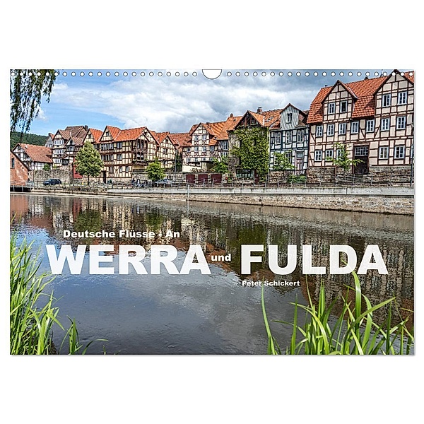 Deutsche Flüsse - An Werra und Fulda (Wandkalender 2024 DIN A3 quer), CALVENDO Monatskalender, Peter Schickert
