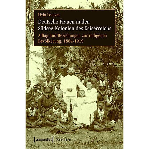 Deutsche Frauen in den Südsee-Kolonien des Kaiserreichs / Histoire Bd.69, Livia Rigotti