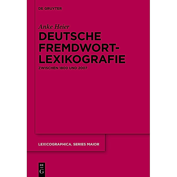 Deutsche Fremdwortlexikografie zwischen 1800 und 2007, Anke Heier