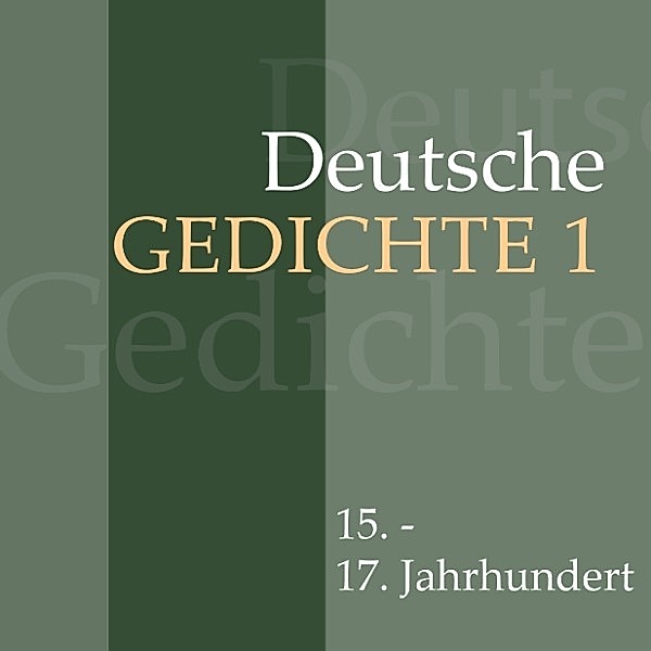 Deutsche Gedichte - 1 - Deutsche Gedichte 1: 15. - 17. Jahrhundert, Various Artists