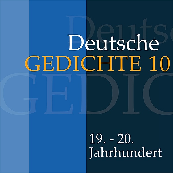 Deutsche Gedichte - 10 - Deutsche Gedichte 10: 19. - 20. Jahrhundert, Various Artists