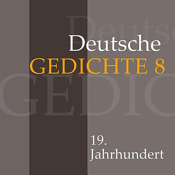 Deutsche Gedichte - 8 - Deutsche Gedichte 8: 19. Jahrhundert, Various Artists