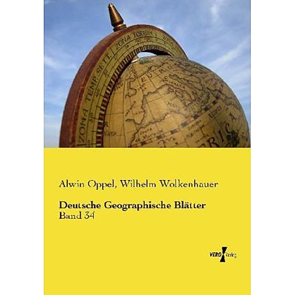 Deutsche Geographische Blätter, Alwin Oppel, Wilhelm Wolkenhauer