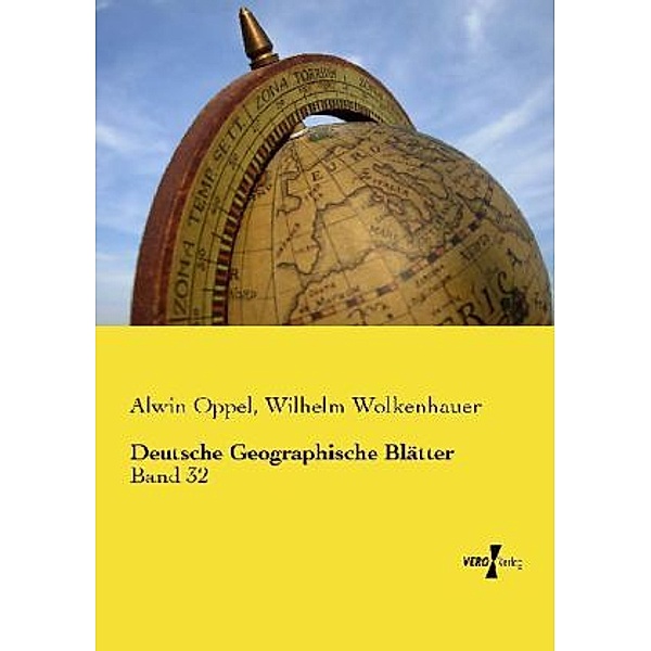 Deutsche Geographische Blätter.Bd.32, Alwin Oppel, Wilhelm Wolkenhauer